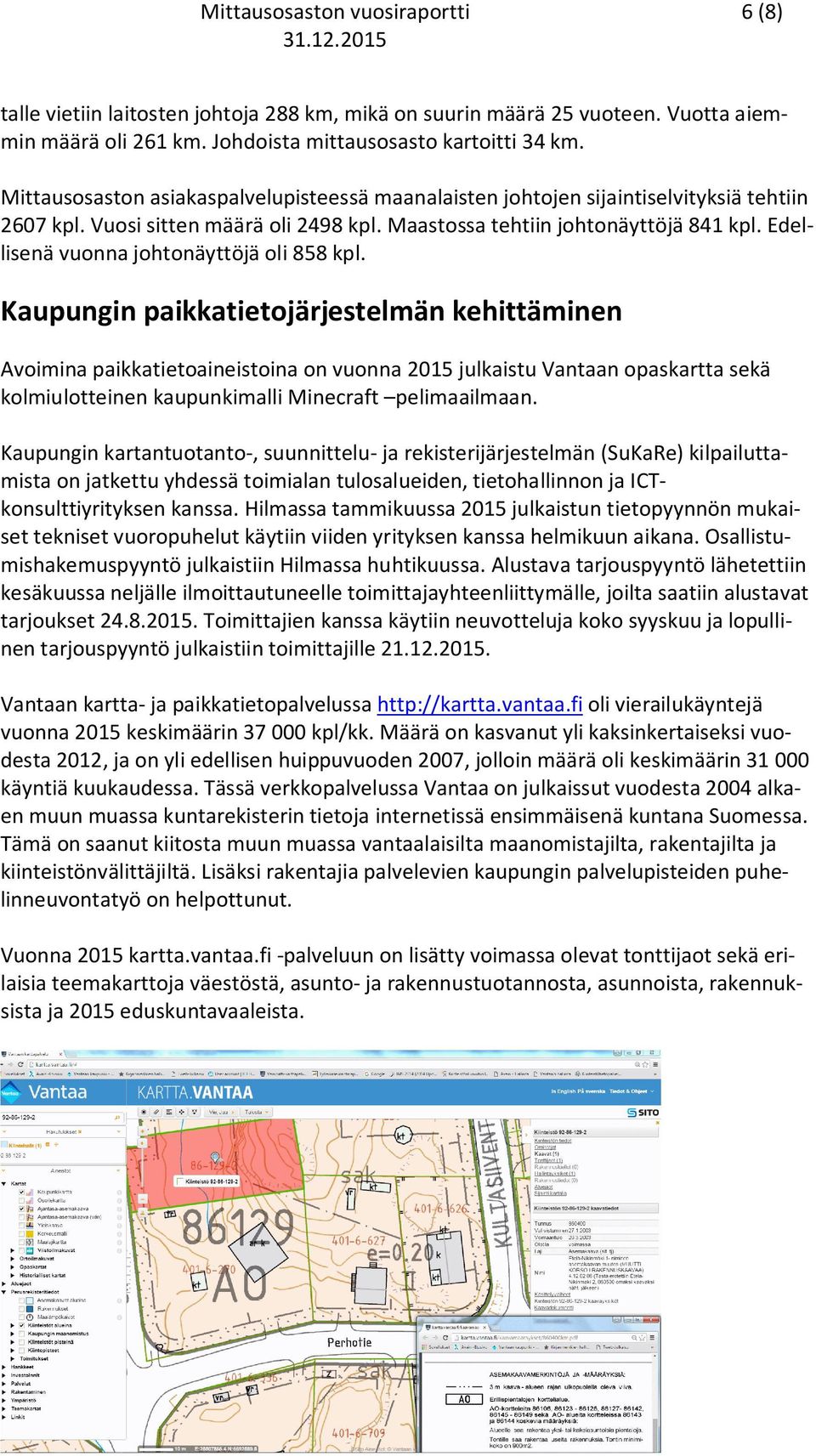 Edellisenä vuonna johtonäyttöjä oli 858 kpl.