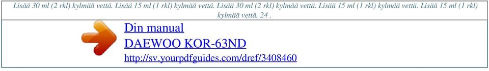 Lisää 15 ml (1 rkl) kylmää vettä.