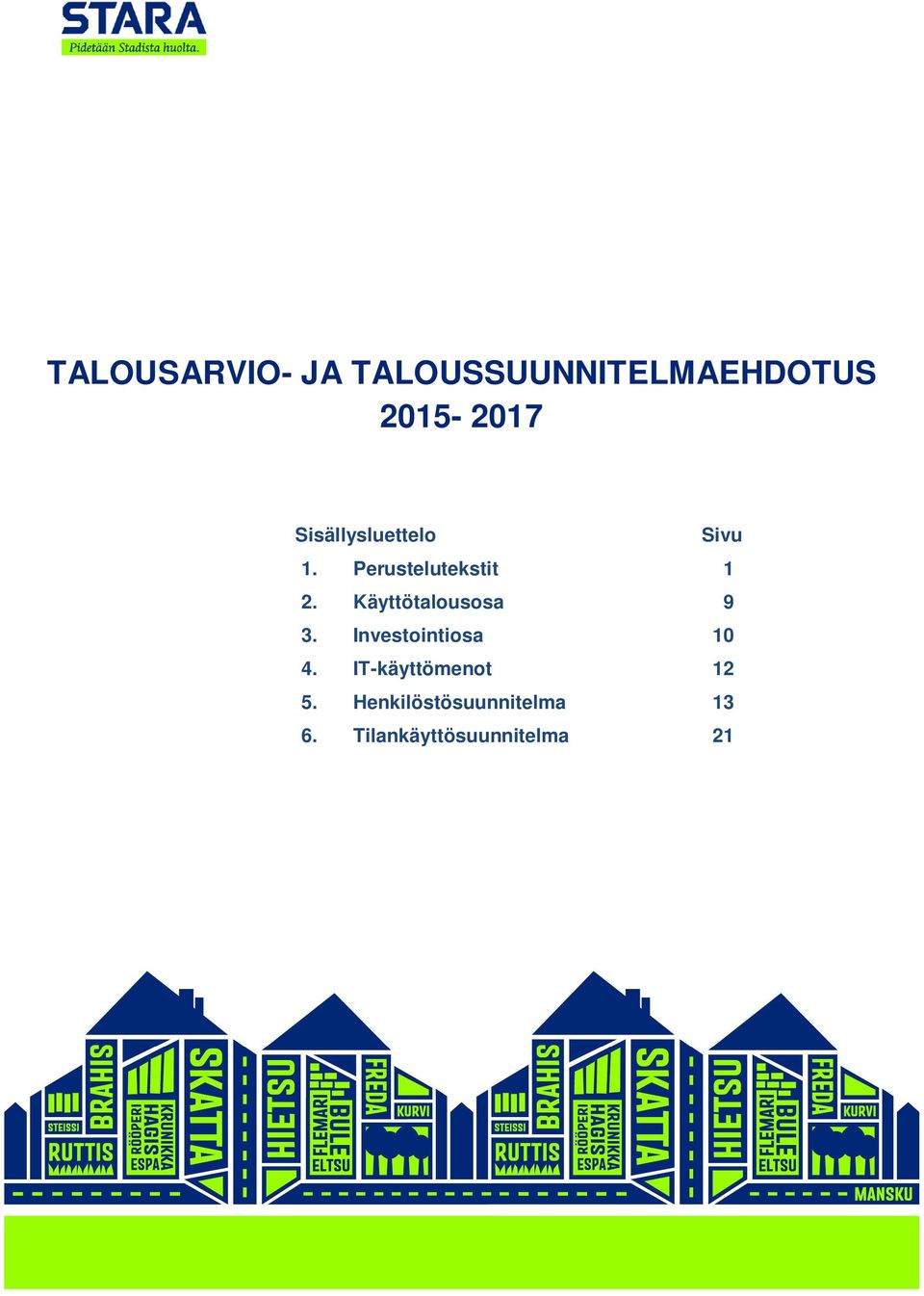 Käyttötalousosa 9 3. Investointiosa 10 4.