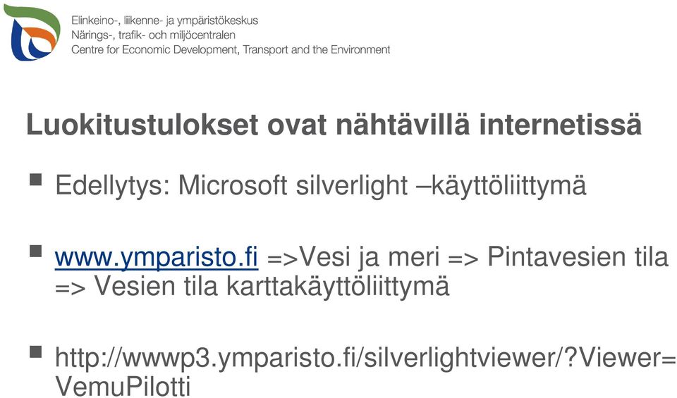 fi =>Vesi ja meri => Pintavesien tila => Vesien tila