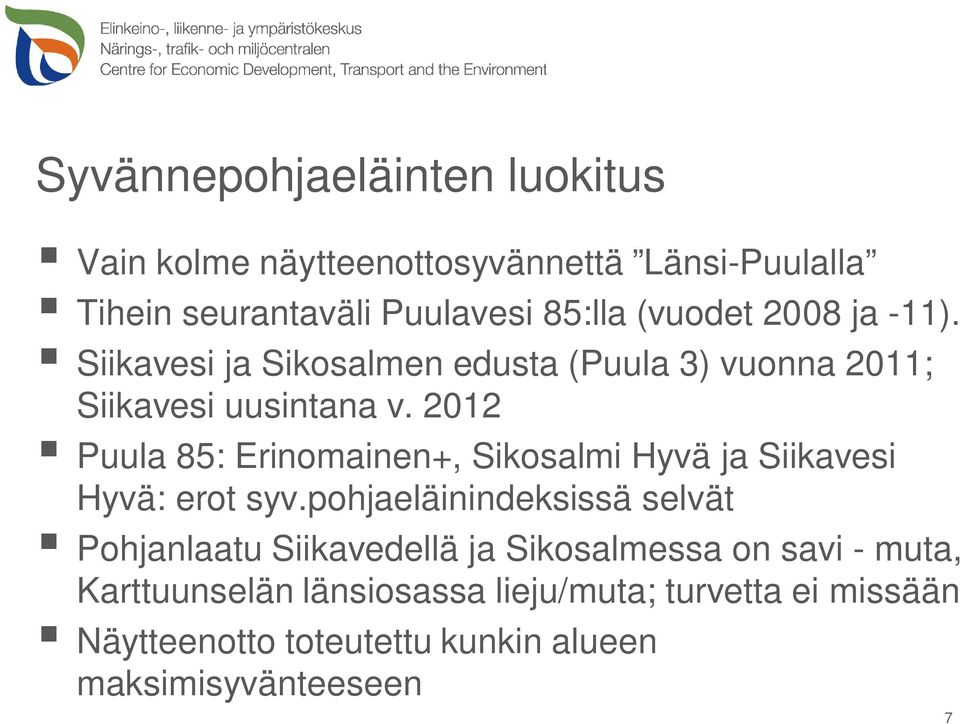 2012 Puula 85: Erinomainen+, Sikosalmi Hyvä ja Siikavesi Hyvä: erot syv.