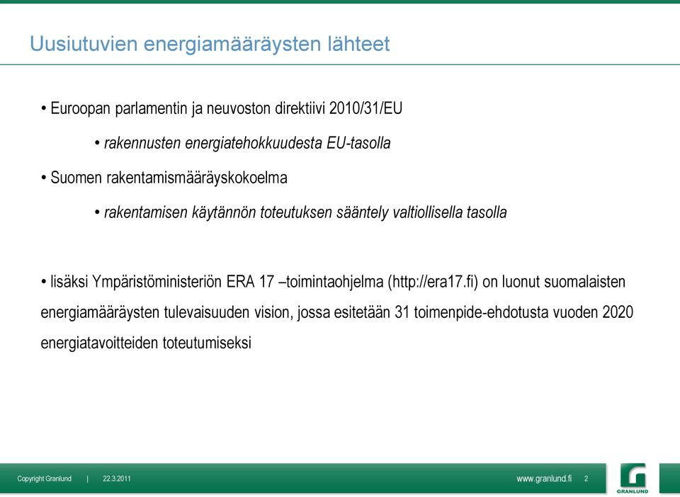 valtiollisella tasolla lisäksi Ympäristöministeriön ERA 17 toimintaohjelma (http://era17.