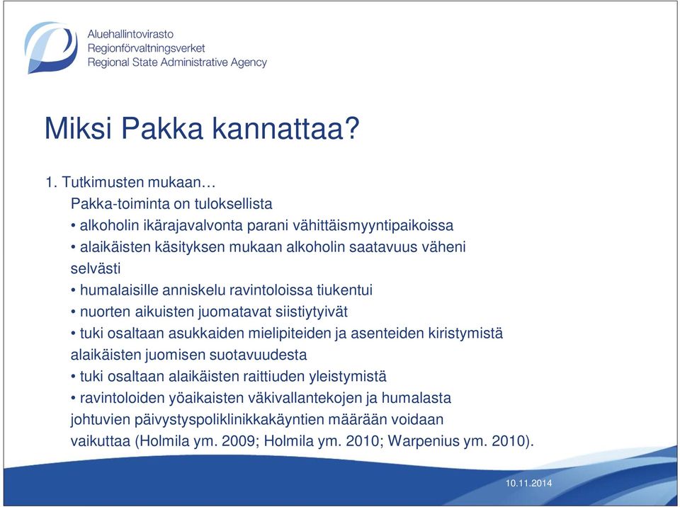 asukkaiden mielipiteiden ja asenteiden kiristymistä alaikäisten juomisen suotavuudesta tuki osaltaan alaikäisten raittiuden yleistymistä