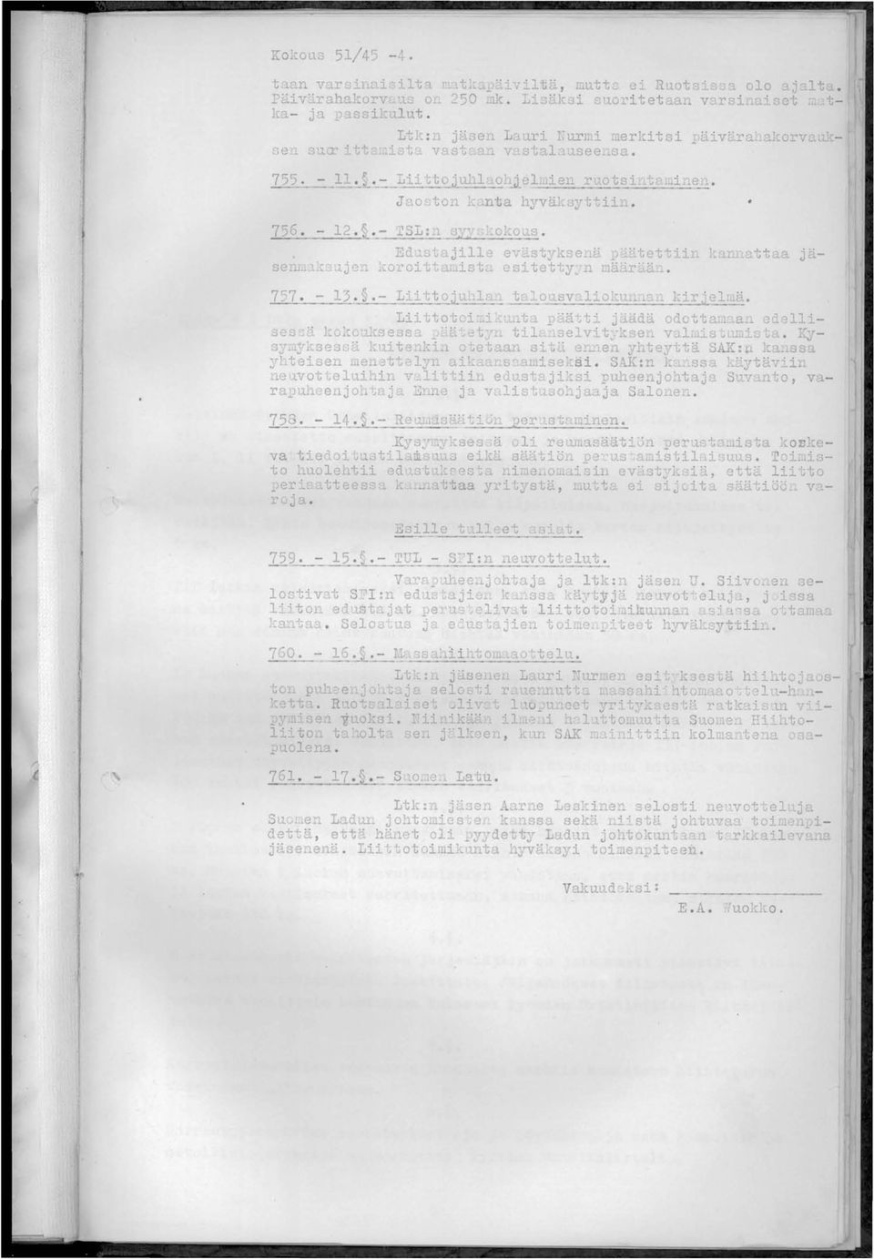 .. 756. - 12.~~- ~~ Ed.lstaji11e eväst.. ksenä päätettil. karulattaa jäsern '~ ujc L ~;:oi.'oi tt L.istu. esitetty: n määr"u.1.. 757. -=E.J. - Lii -:;!.oit":l1_~ 1 _L_lousvn.liukuLlc.n kir j e1r.1ä.