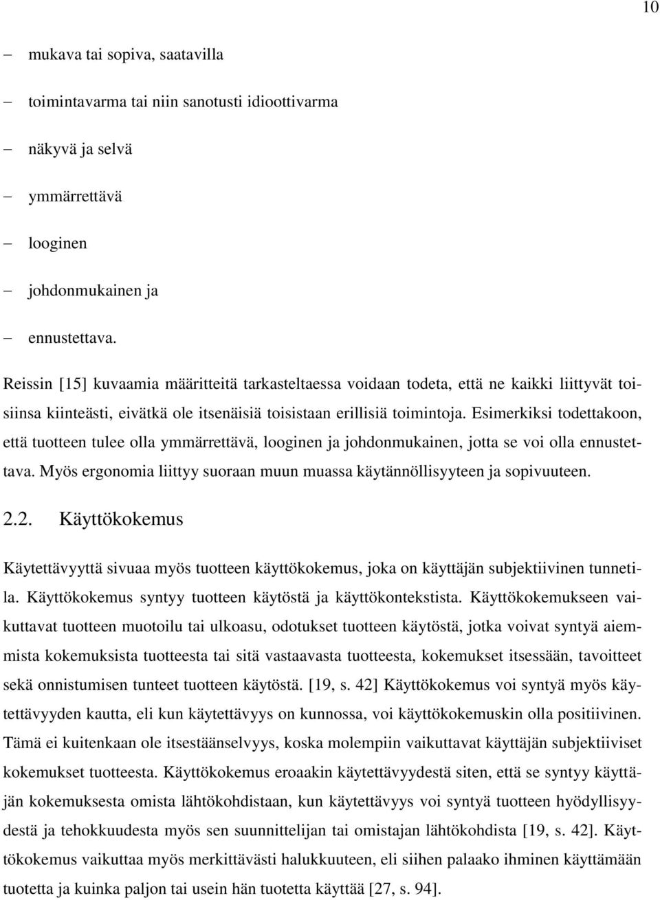 Esimerkiksi todettakoon, että tuotteen tulee olla ymmärrettävä, looginen ja johdonmukainen, jotta se voi olla ennustettava.