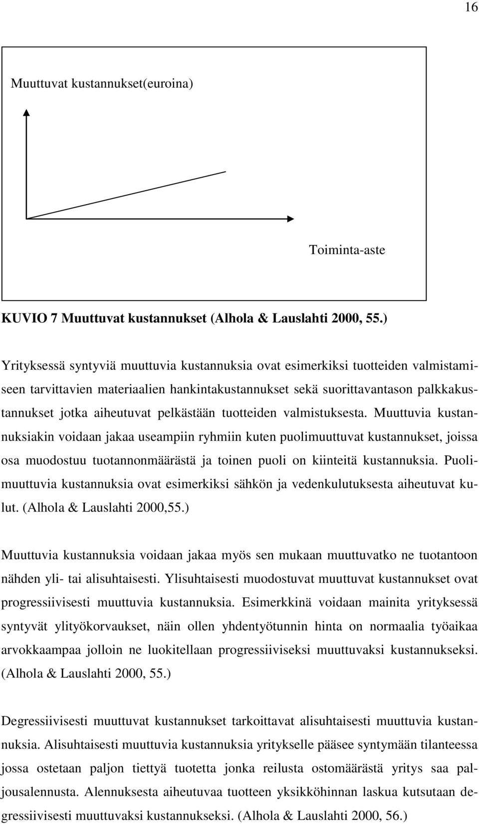 pelkästään tuotteiden valmistuksesta.