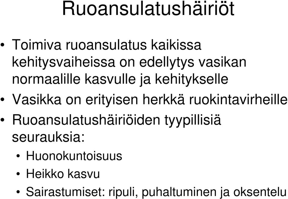 erityisen herkkä ruokintavirheille Ruoansulatushäiriöiden tyypillisiä