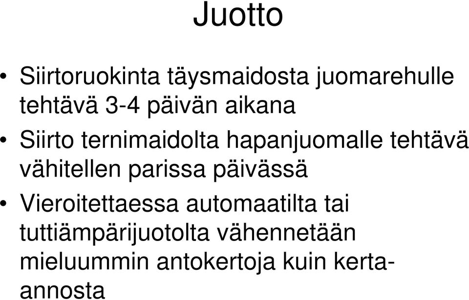 vähitellen parissa päivässä Vieroitettaessa automaatilta tai