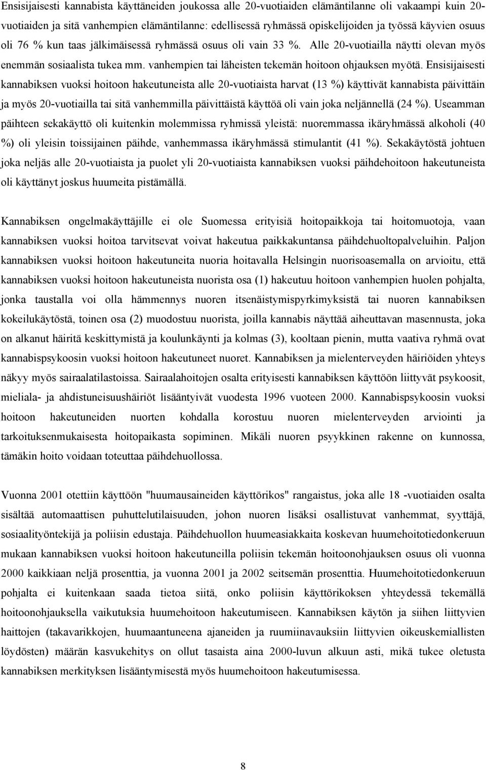 vanhempien tai läheisten tekemän hoitoon ohjauksen myötä.