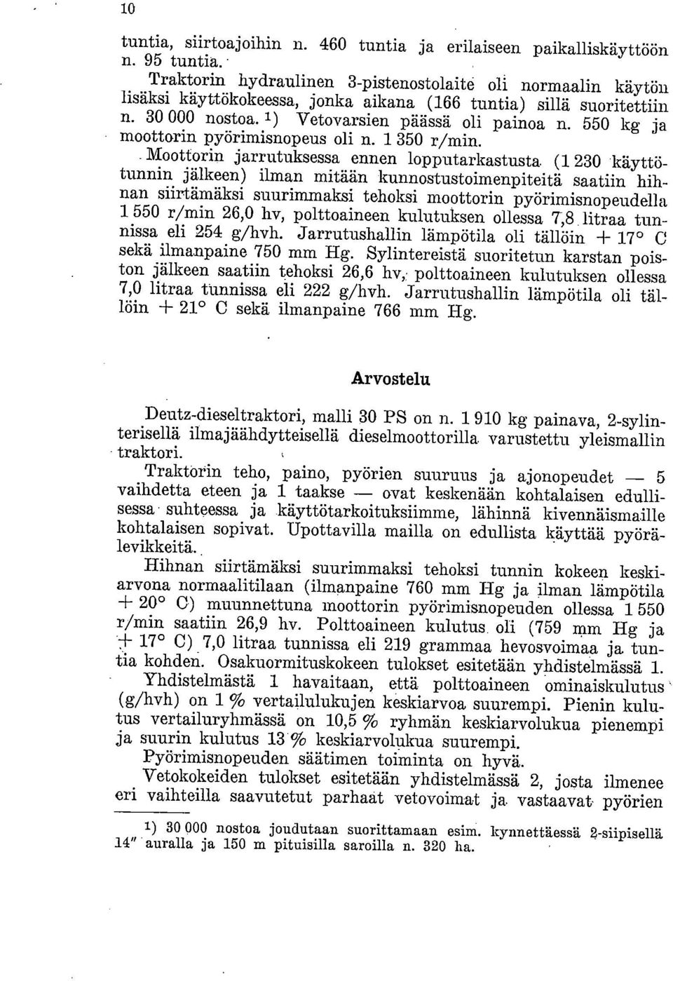 550 kg ja moottorin pyörimisnopeus oli n. 1 350 r/min.