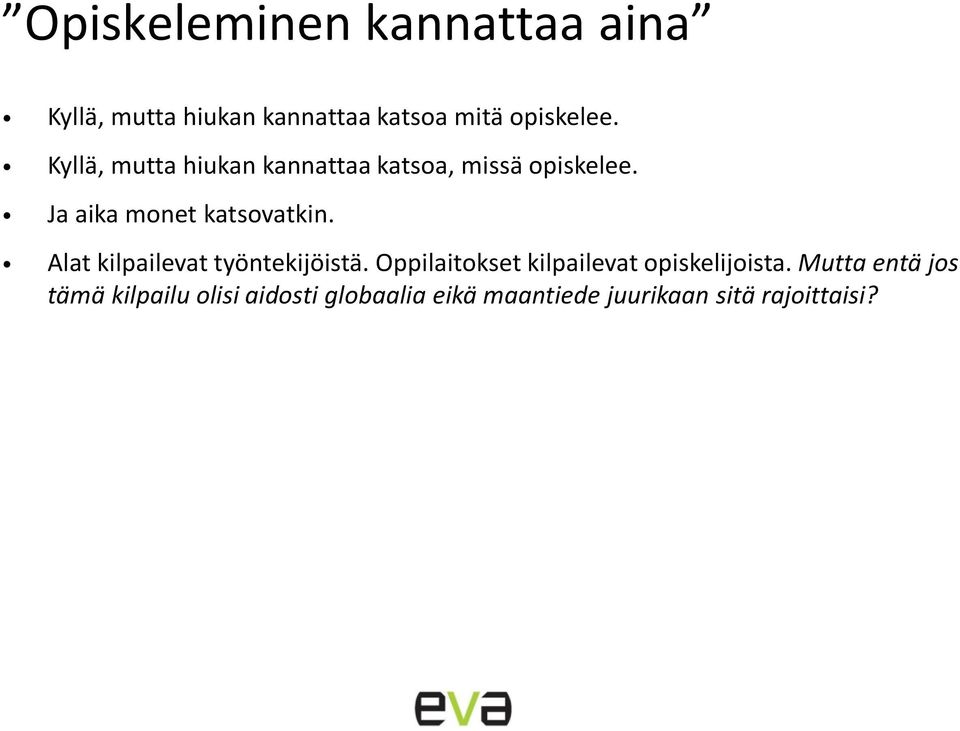 Alat kilpailevat työntekijöistä. Oppilaitokset kilpailevat opiskelijoista.