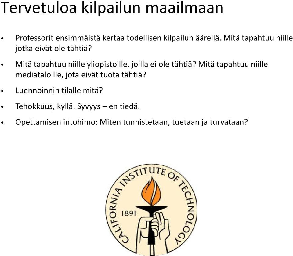 Mitä tapahtuu niille yliopistoille, joilla ei ole tähtiä?