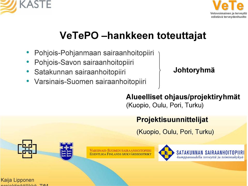 Varsinais-Suomen sairaanhoitopiiri Johtoryhmä Alueelliset