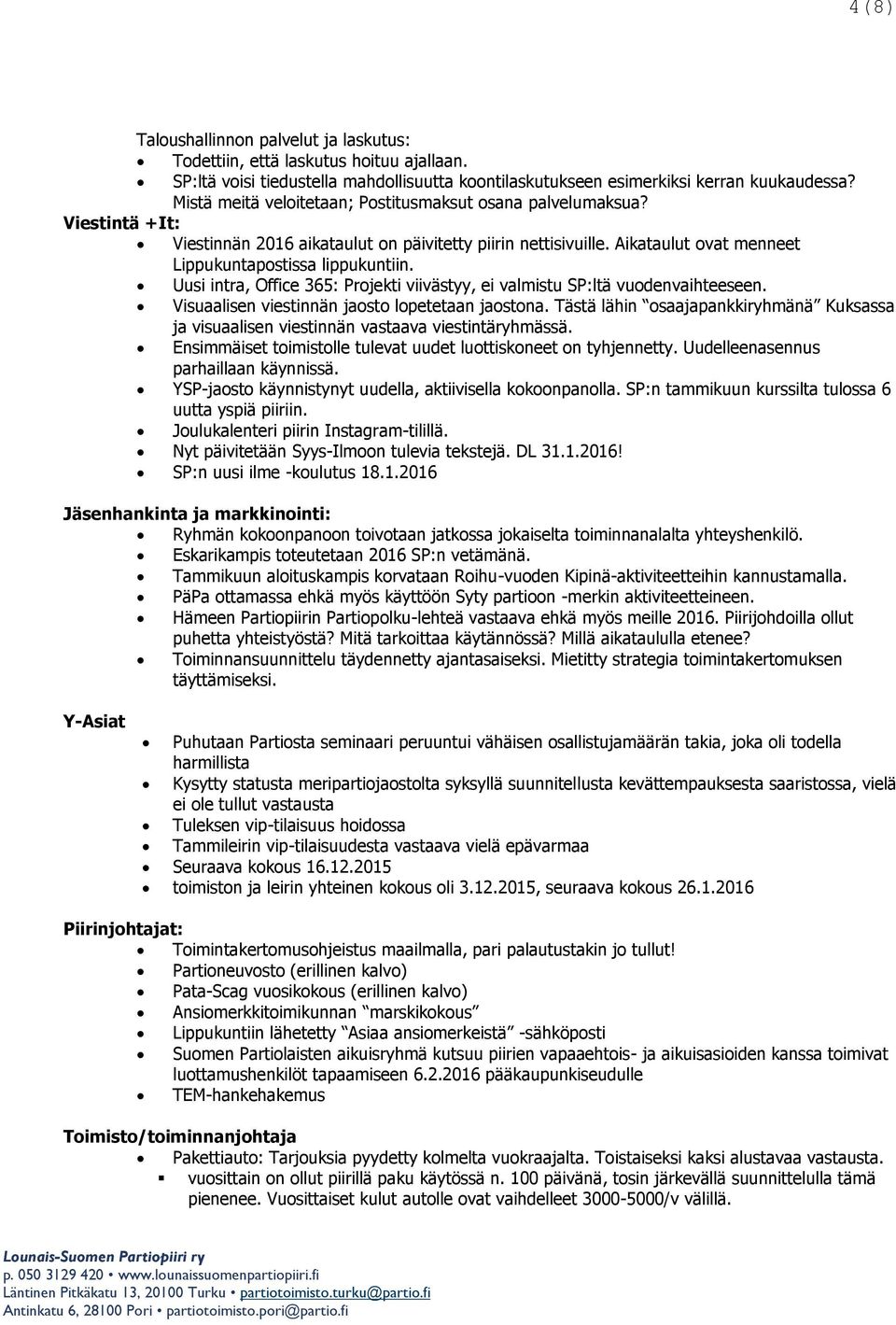 Uusi intra, Office 365: Projekti viivästyy, ei valmistu SP:ltä vuodenvaihteeseen. Visuaalisen viestinnän jaosto lopetetaan jaostona.