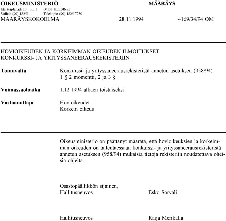 (958/94) 1 2 momentti, 2 ja 3 Voimassaoloaika Vastaanottaja 1.12.