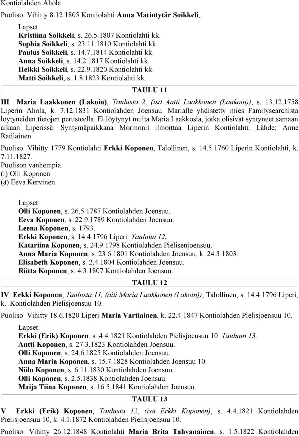TAULU 11 III Maria Laakkonen (Lakoin), Taulusta 2, (isä Antti Laakkonen (Laakoin)), s. 13.12.1758 Liperin Ahola, k. 7.12.1831 Kontiolahden Joensuu.