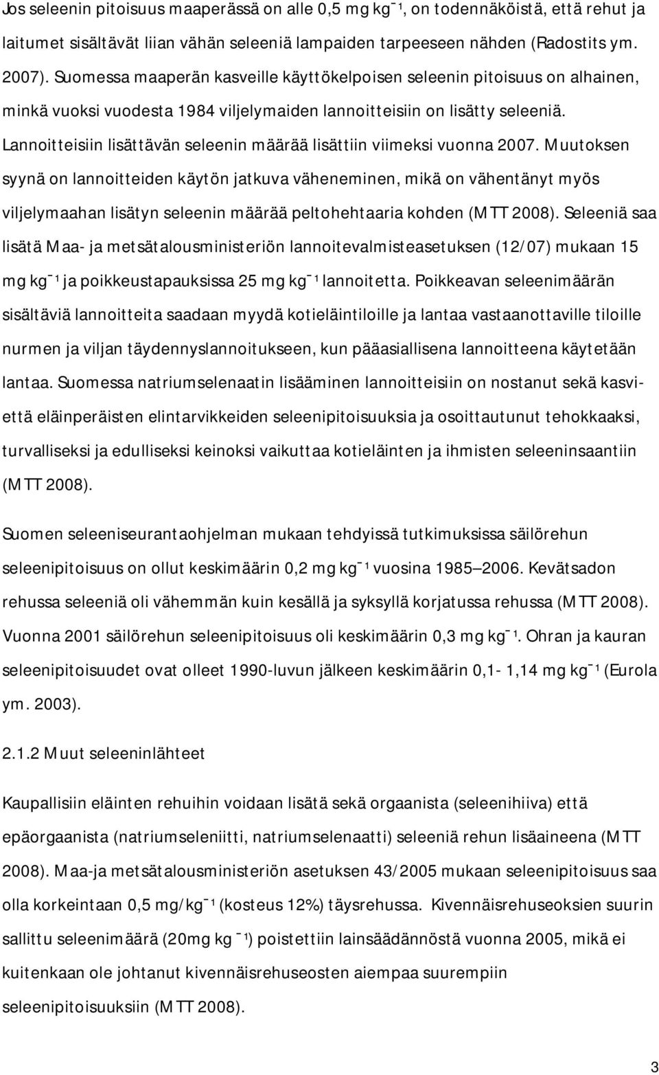 Lannoitteisiin lisättävän seleenin määrää lisättiin viimeksi vuonna 2007.