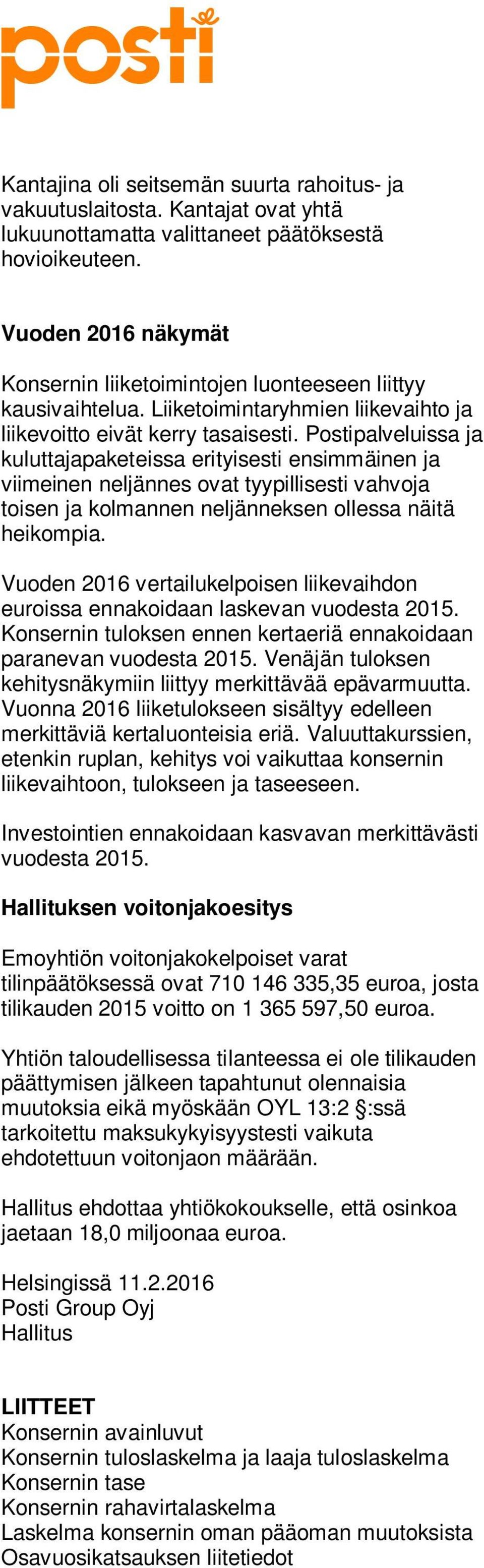 Postipalveluissa ja kuluttajapaketeissa erityisesti ensimmäinen ja viimeinen neljännes ovat tyypillisesti vahvoja toisen ja kolmannen neljänneksen ollessa näitä heikompia.