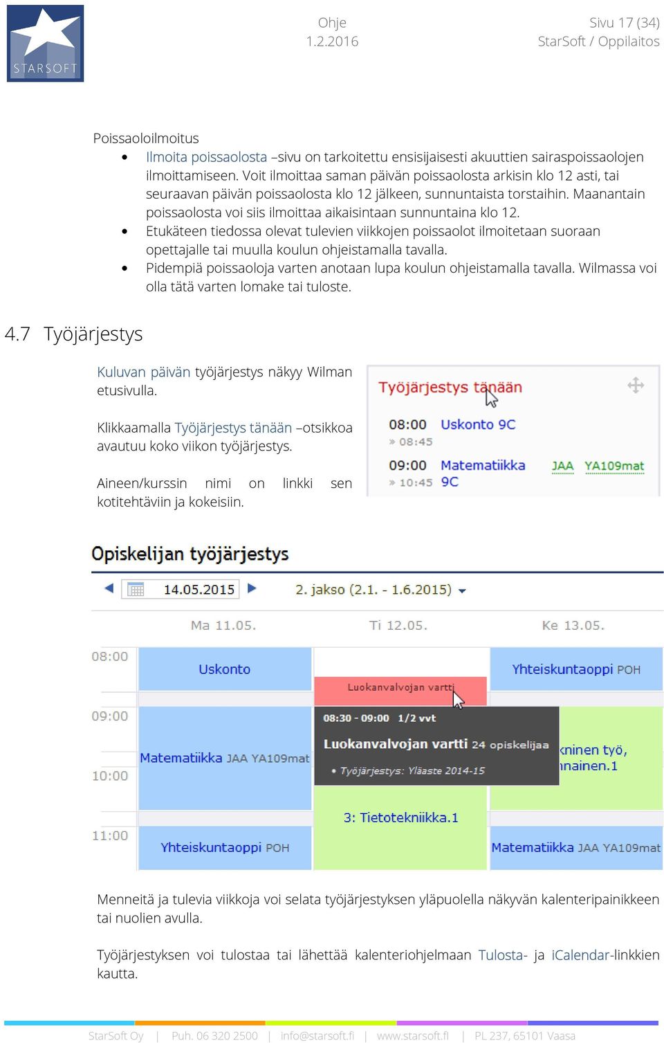 Maanantain poissaolosta voi siis ilmoittaa aikaisintaan sunnuntaina klo 12.