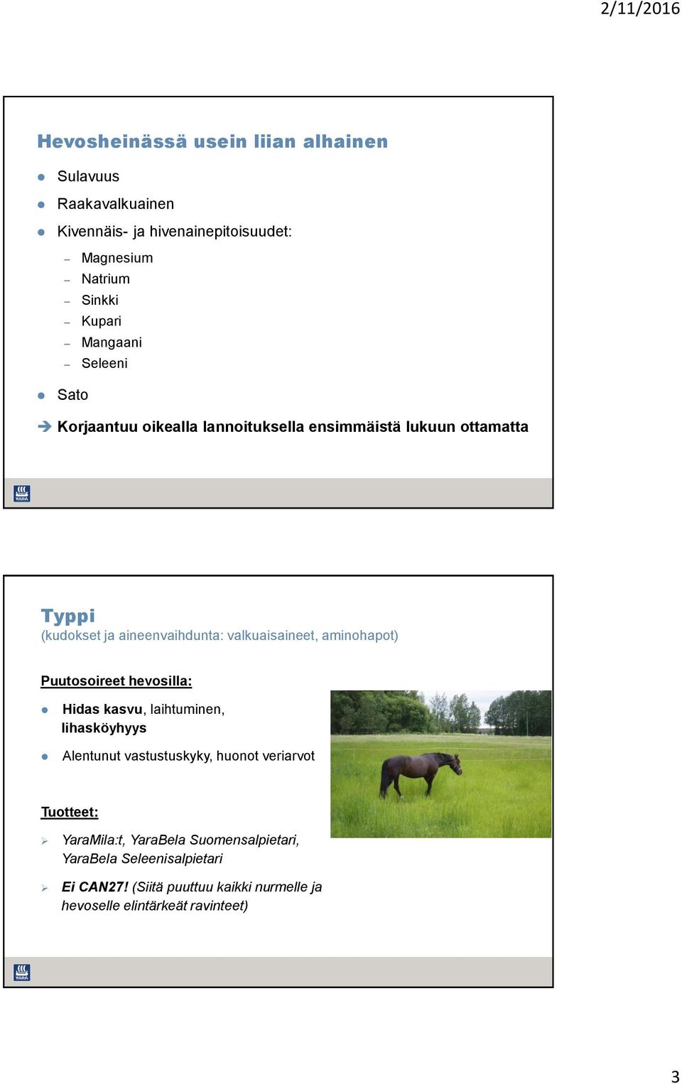 aineenvaihdunta: valkuaisaineet, aminohapot) Hidas kasvu, laihtuminen, lihasköyhyys Alentunut vastustuskyky, huonot veriarvot