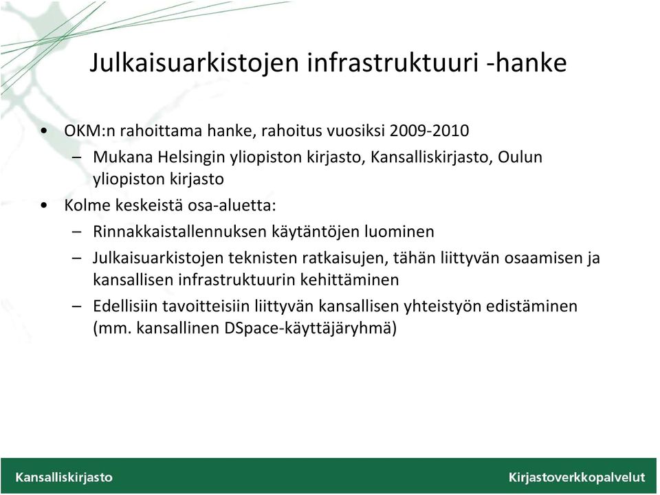 käytäntöjen luominen Julkaisuarkistojen teknisten ratkaisujen, tähän liittyvän osaamisen ja kansallisen