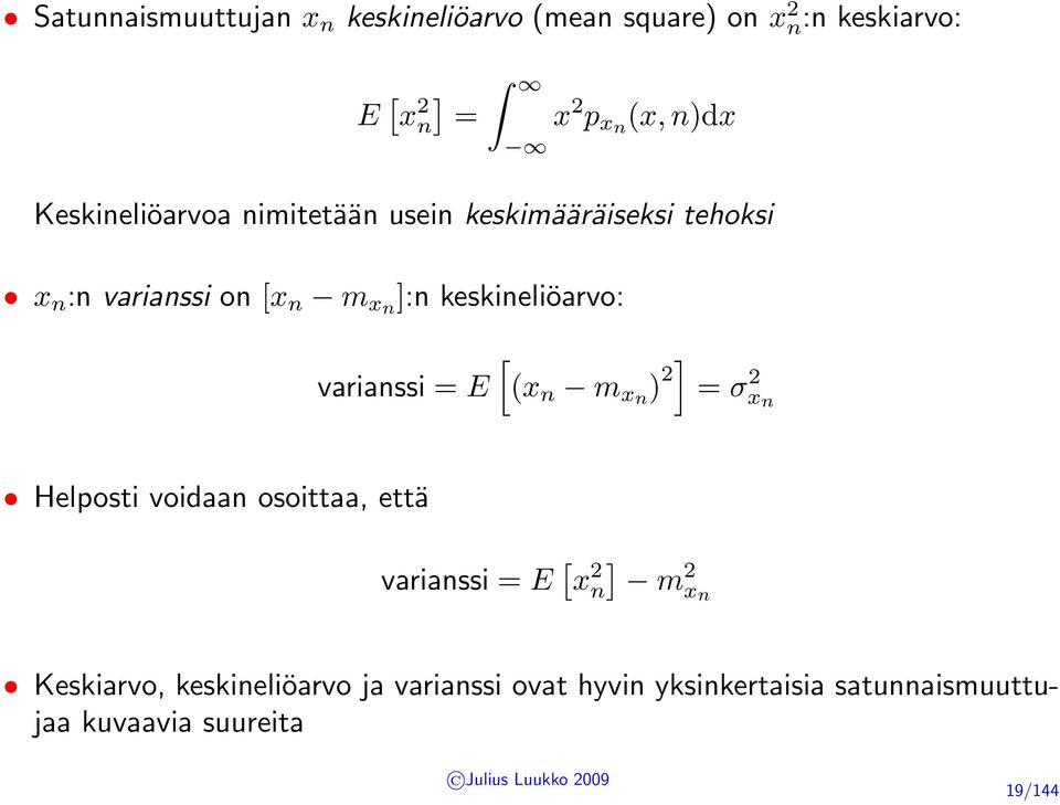 keskineliöarvo: varianssi = E [ (x n m xn ) 2] = σ 2 x n Helposti voidaan osoittaa, että varianssi = E [ x