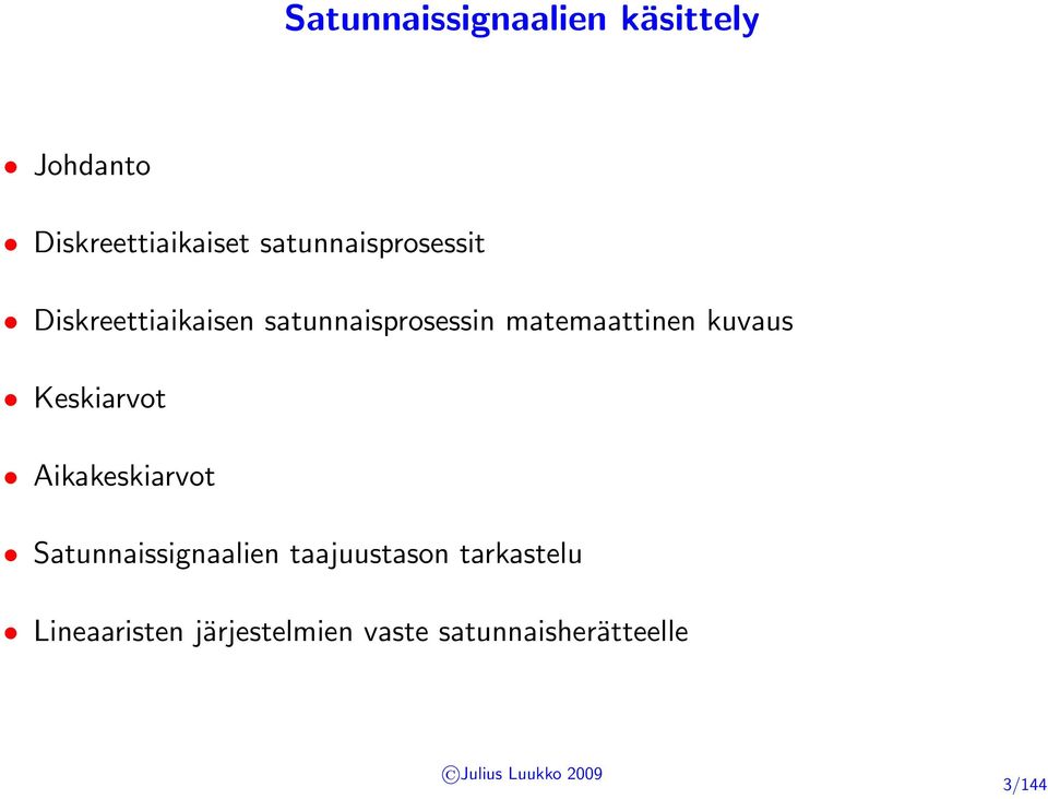 matemaattinen kuvaus Keskiarvot Aikakeskiarvot Satunnaissignaalien