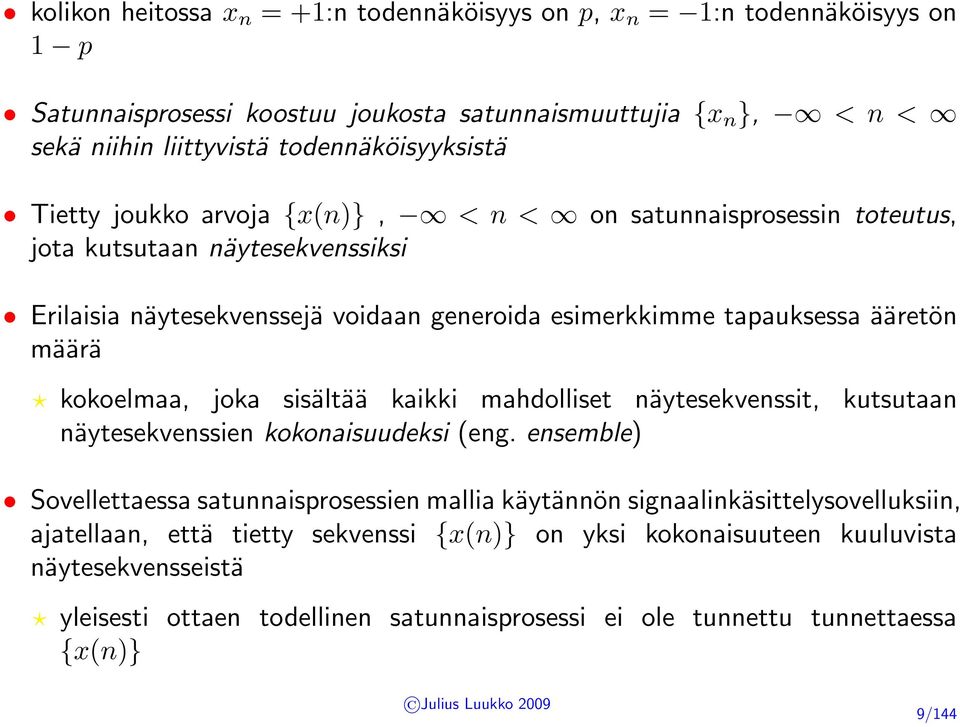 ääretön määrä kokoelmaa, joka sisältää kaikki mahdolliset näytesekvenssit, kutsutaan näytesekvenssien kokonaisuudeksi (eng.