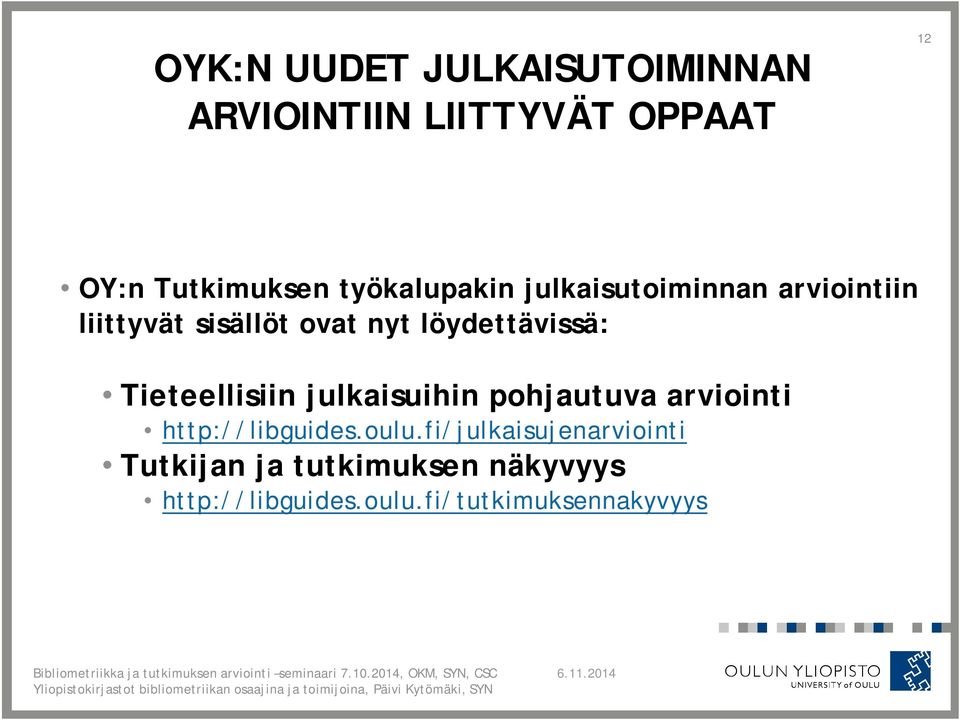 löydettävissä: Tieteellisiin julkaisuihin pohjautuva arviointi http://libguides.