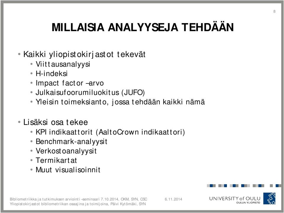 Yleisin toimeksianto, jossa tehdään kaikki nämä Lisäksi osa tekee KPI