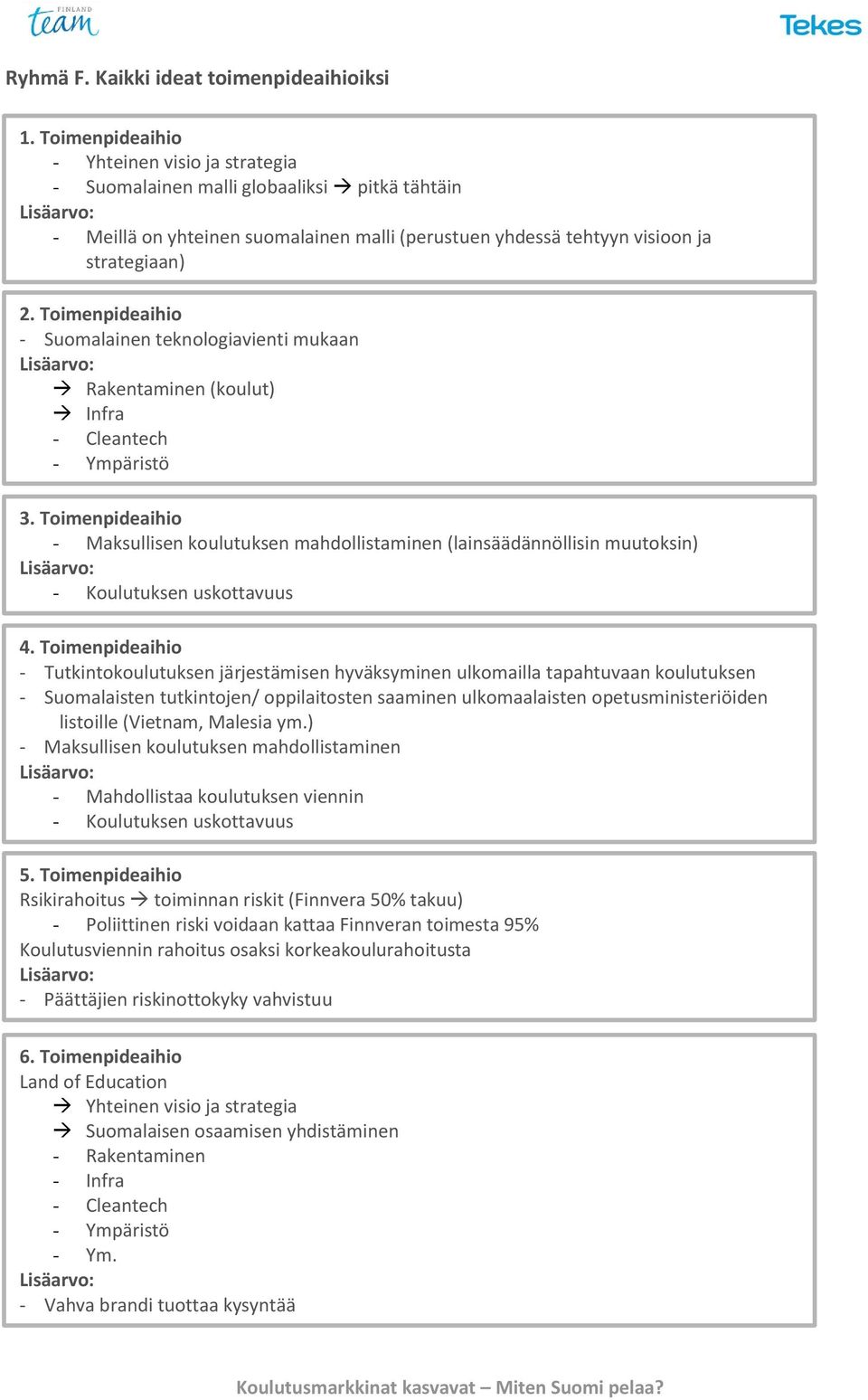 Toimenpideaihio - Suomalainen teknologiavienti mukaan Rakentaminen (koulut) Infra - Cleantech - Ympäristö 3.