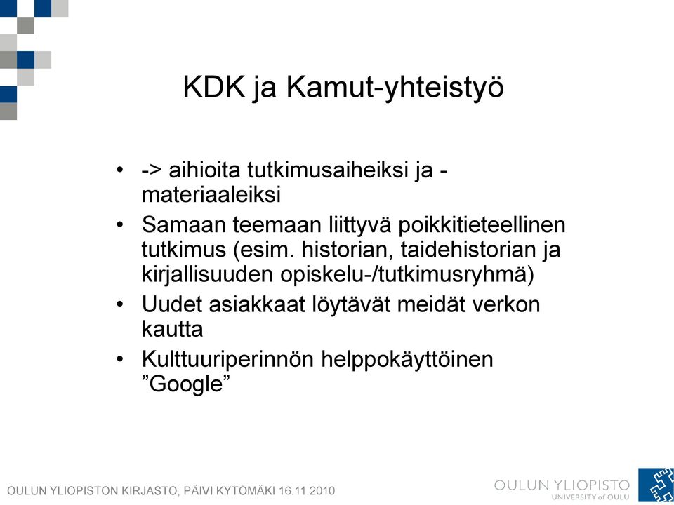 historian, taidehistorian ja kirjallisuuden opiskelu-/tutkimusryhmä)