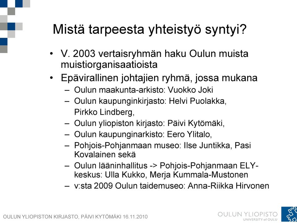 Vuokko Joki Oulun kaupunginkirjasto: Helvi Puolakka, Pirkko Lindberg, Oulun yliopiston kirjasto: Päivi Kytömäki, Oulun