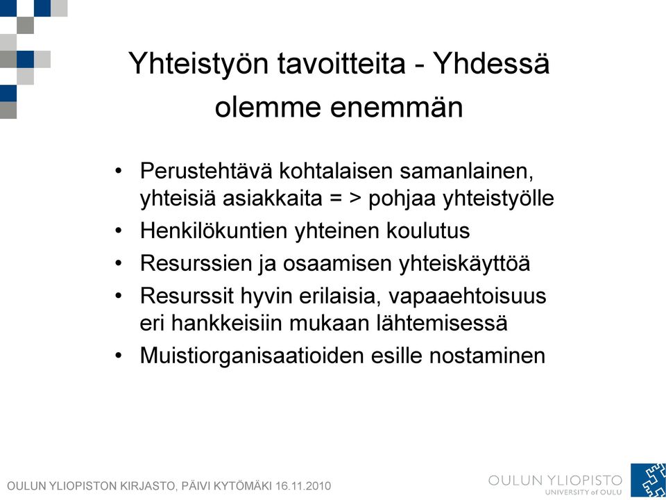 yhteinen koulutus Resurssien ja osaamisen yhteiskäyttöä Resurssit hyvin