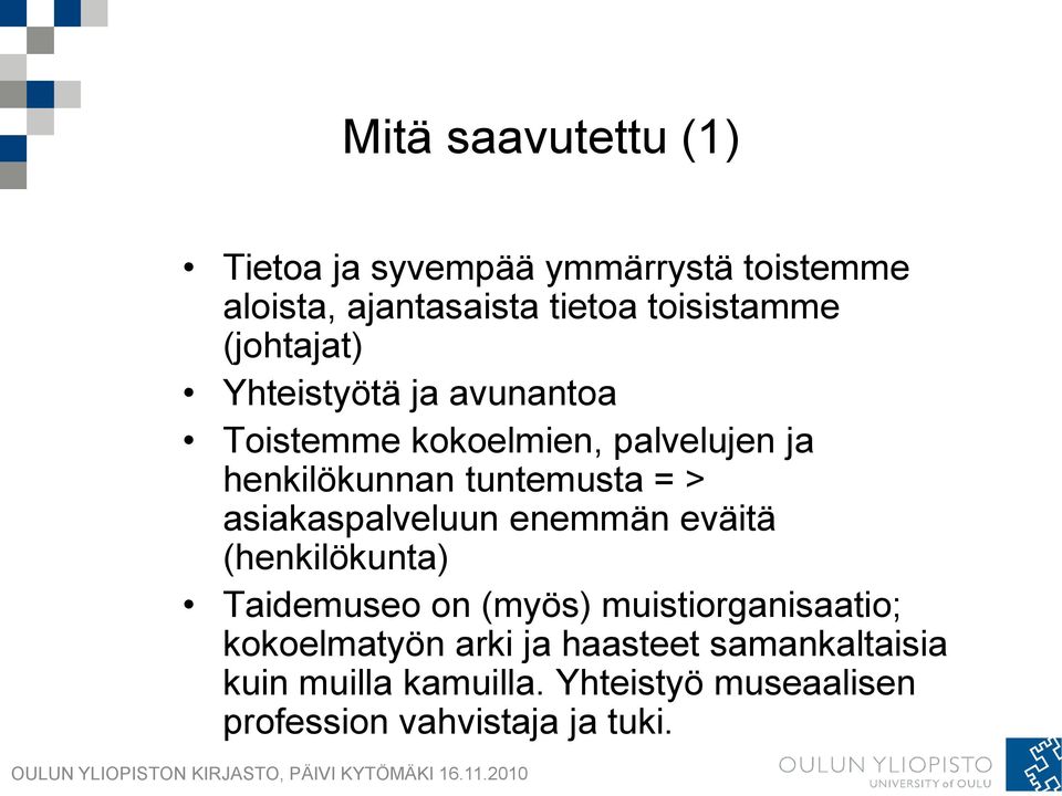 asiakaspalveluun enemmän eväitä (henkilökunta) Taidemuseo on (myös) muistiorganisaatio; kokoelmatyön