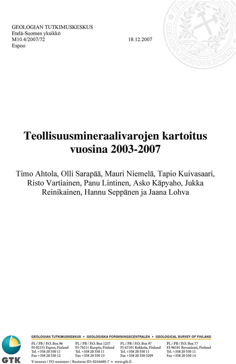Ahtola, Olli Sarapää, Mauri Niemelä, Tapio Kuivasaari, Risto