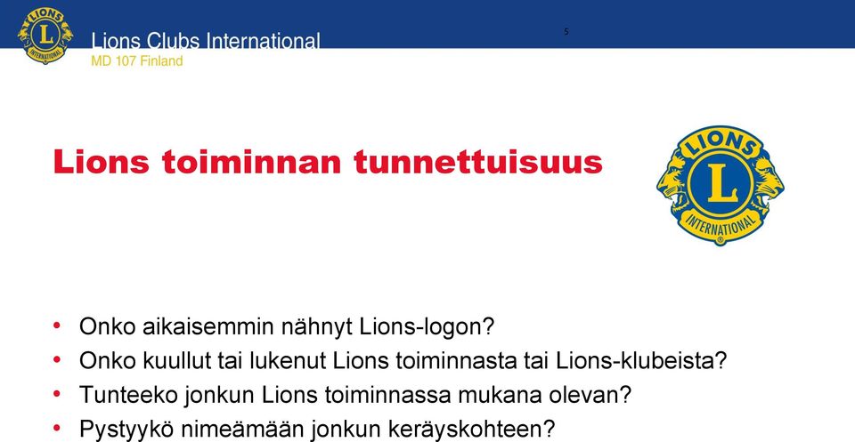 Onko kuullut tai lukenut Lions toiminnasta tai