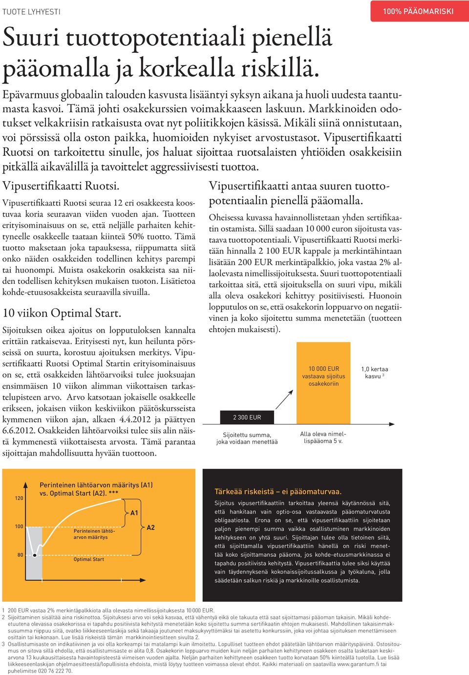 Mikäli siinä onnistutaan, voi pörssissä olla oston paikka, huomioiden nykyiset arvostustasot.