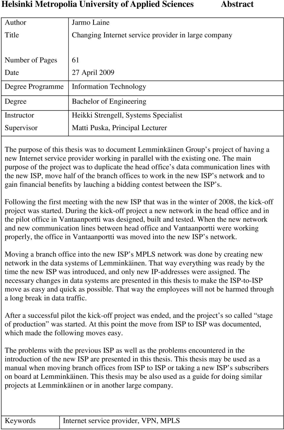 Group s project of having a new Internet service provider working in parallel with the existing one.