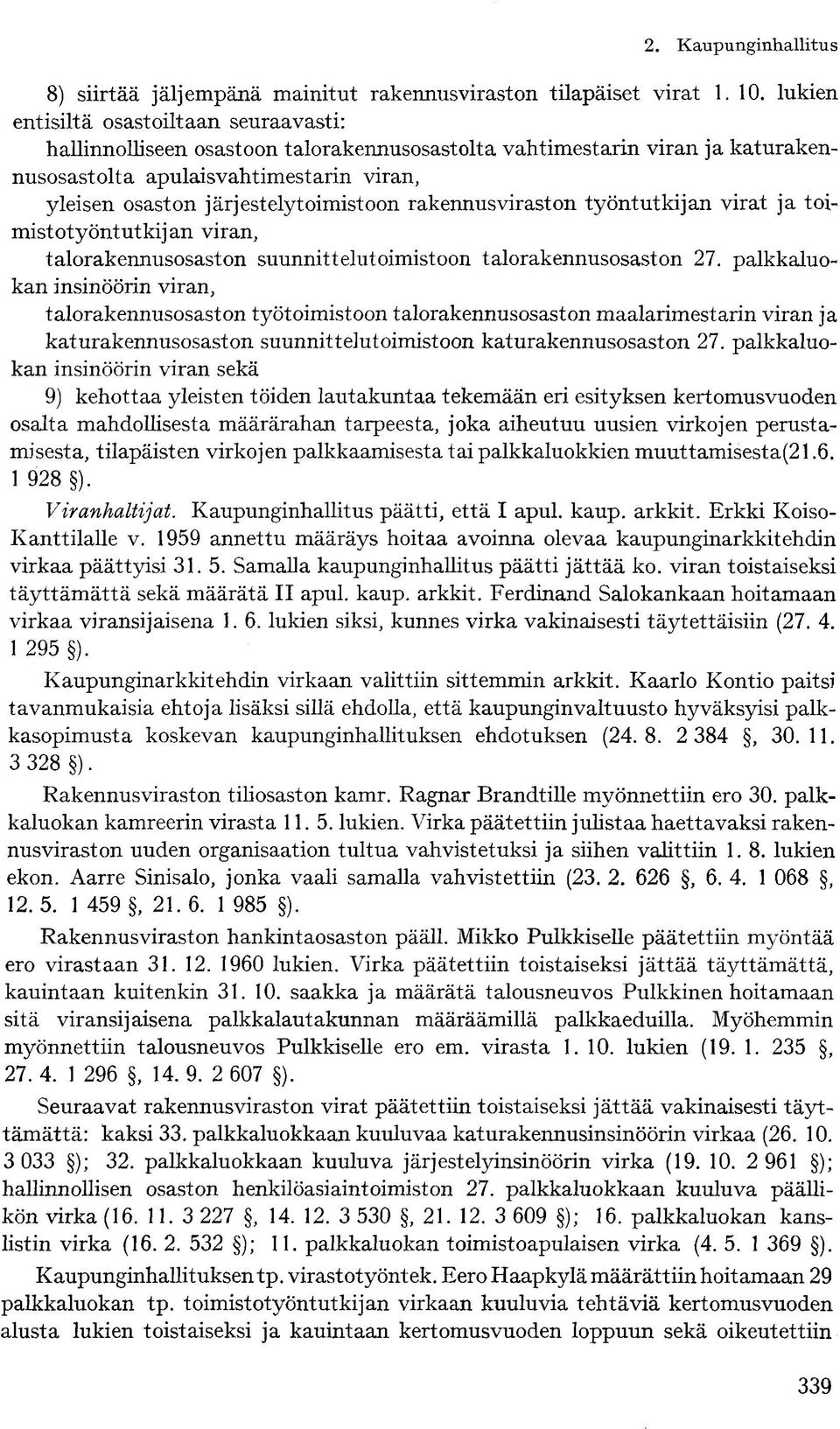 rakennusviraston työntutkijan virat ja toimistotyöntutkijan viran, talorakennusosaston suunnittelutoimistoon talorakennusosaston 27.