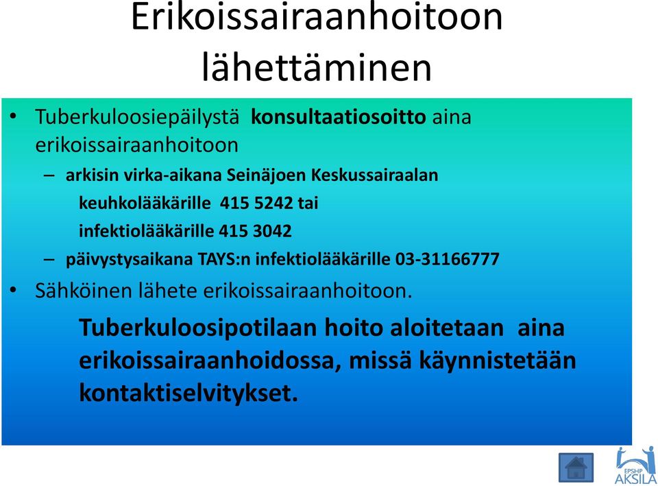 3042 päivystysaikana TAYS:n infektiolääkärille 03-31166777 Sähköinen lähete erikoissairaanhoitoon.