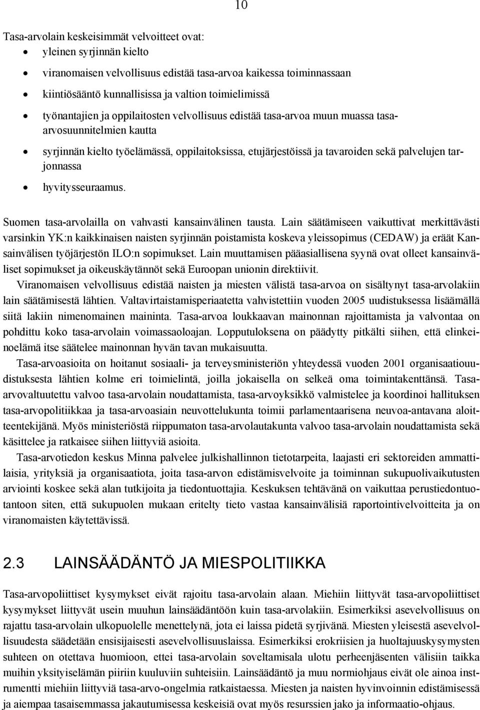 tarjonnassa hyvitysseuraamus. Suomen tasa-arvolailla on vahvasti kansainvälinen tausta.