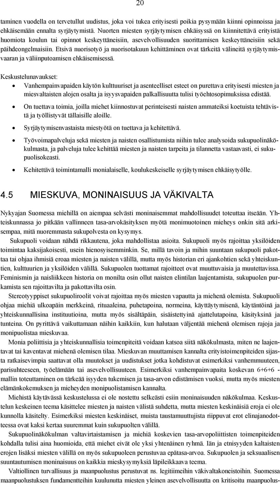Etsivä nuorisotyö ja nuorisotakuun kehittäminen ovat tärkeitä välineitä syrjäytymisvaaran ja väliinputoamisen ehkäisemisessä.