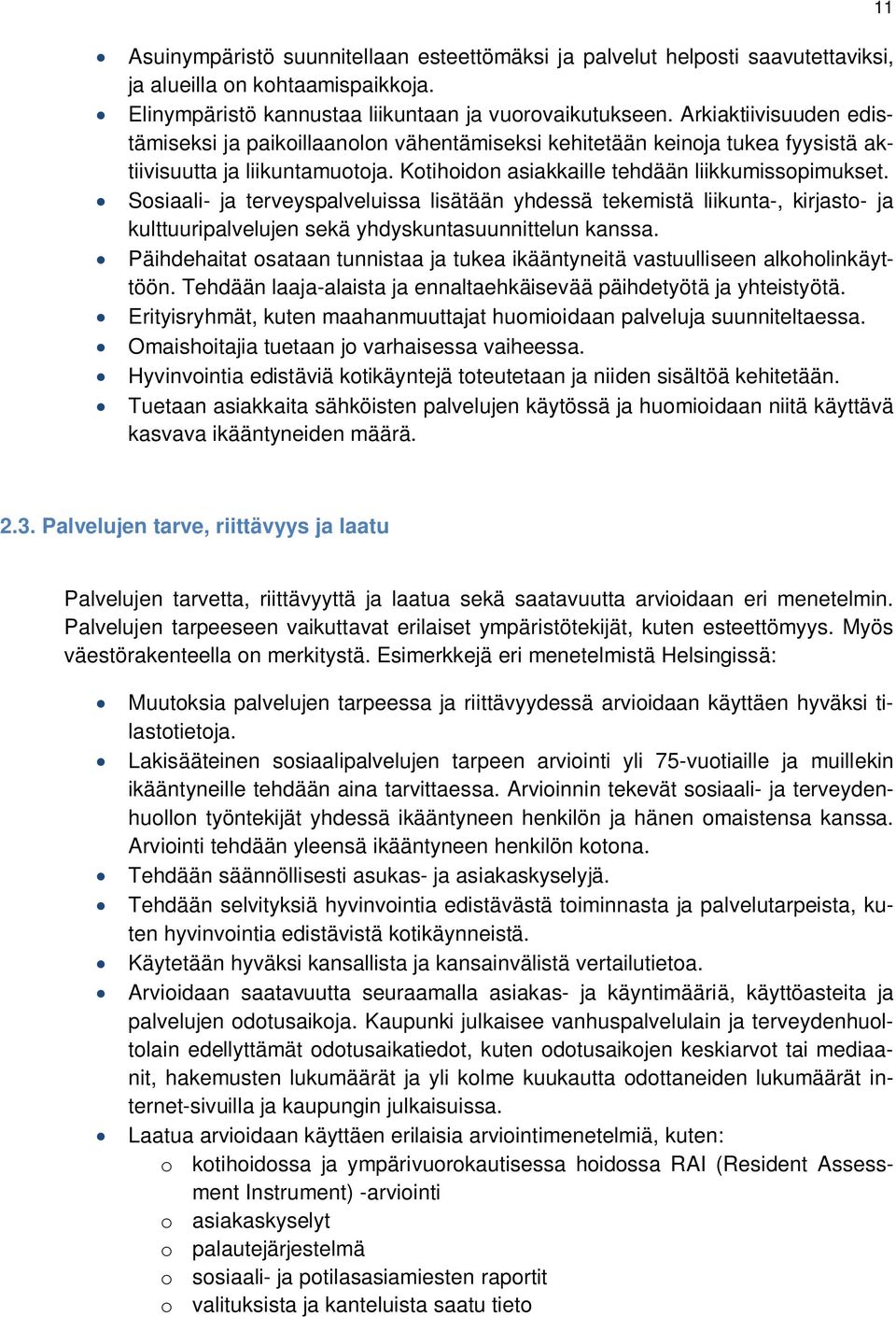 Sosiaali- ja terveyspalveluissa lisätään yhdessä tekemistä liikunta-, kirjasto- ja kulttuuripalvelujen sekä yhdyskuntasuunnittelun kanssa.