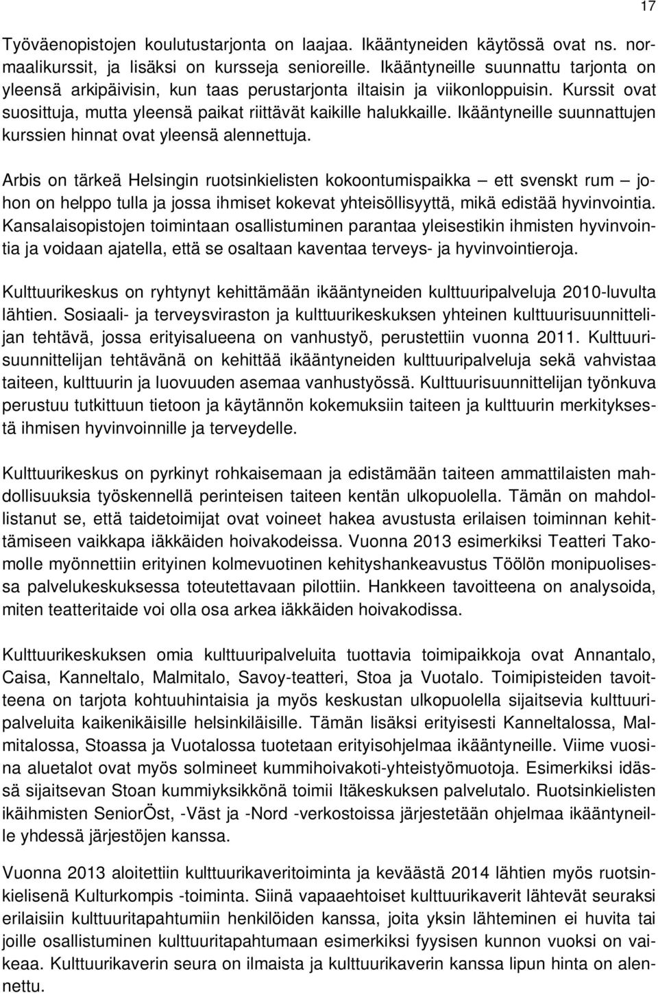 Ikääntyneille suunnattujen kurssien hinnat ovat yleensä alennettuja.