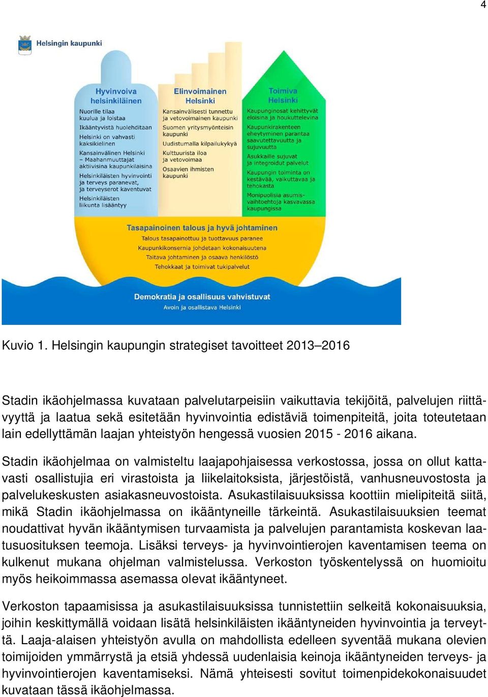 toimenpiteitä, joita toteutetaan lain edellyttämän laajan yhteistyön hengessä vuosien 2015-2016 aikana.