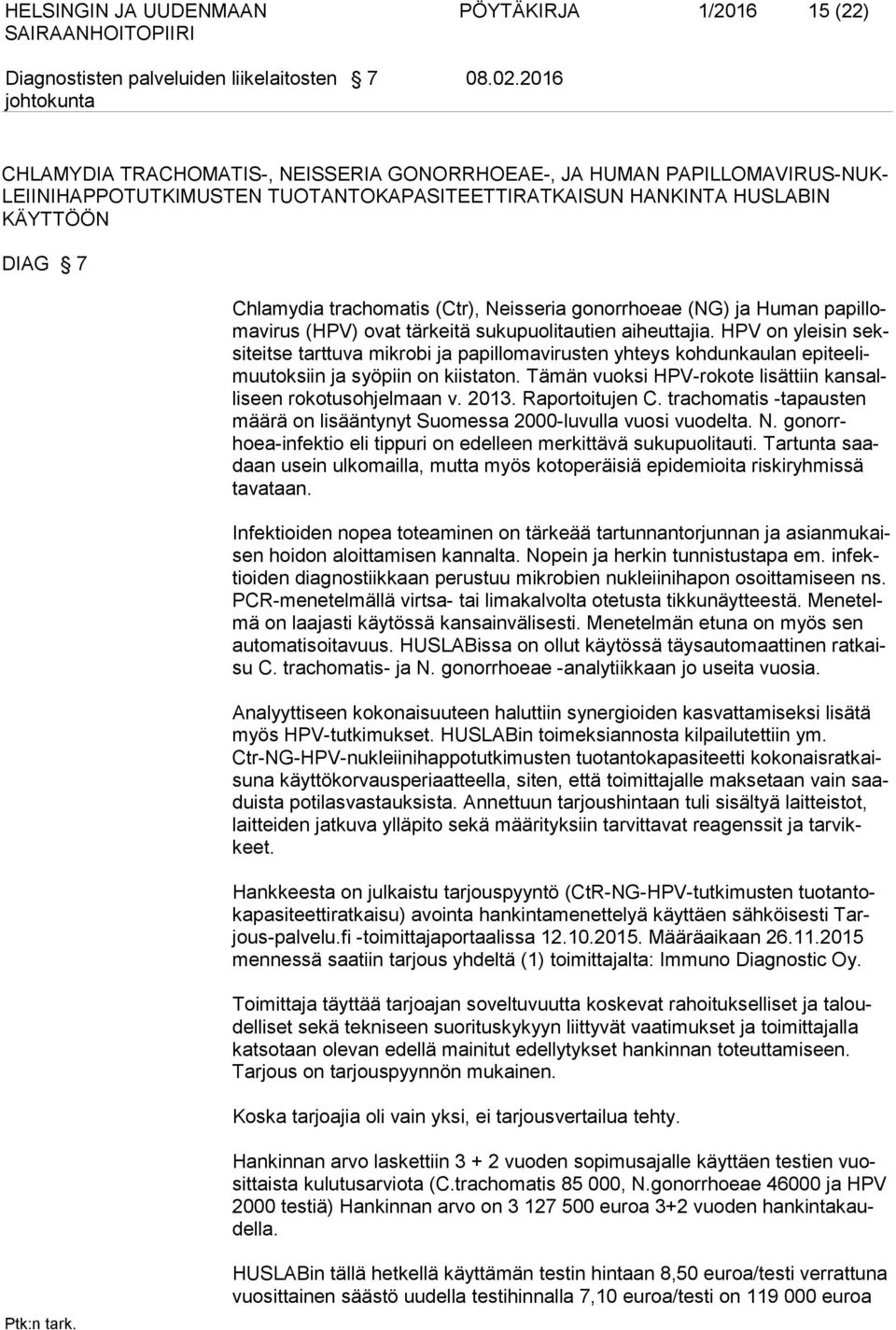 Neisseria gonorrhoeae (NG) ja Human papillomavirus (HPV) ovat tärkeitä sukupuolitautien aiheuttajia.