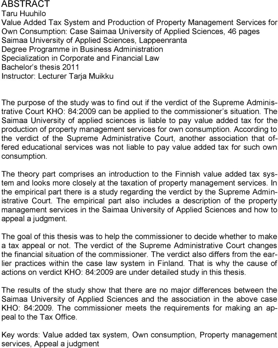 to find out if the verdict of the Supreme Administrative Court KHO: 84:2009 can be applied to the commissioner s situation.