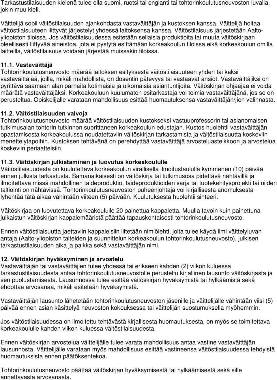 Väitöstilaisuus järjestetään Aaltoyliopiston tiloissa.