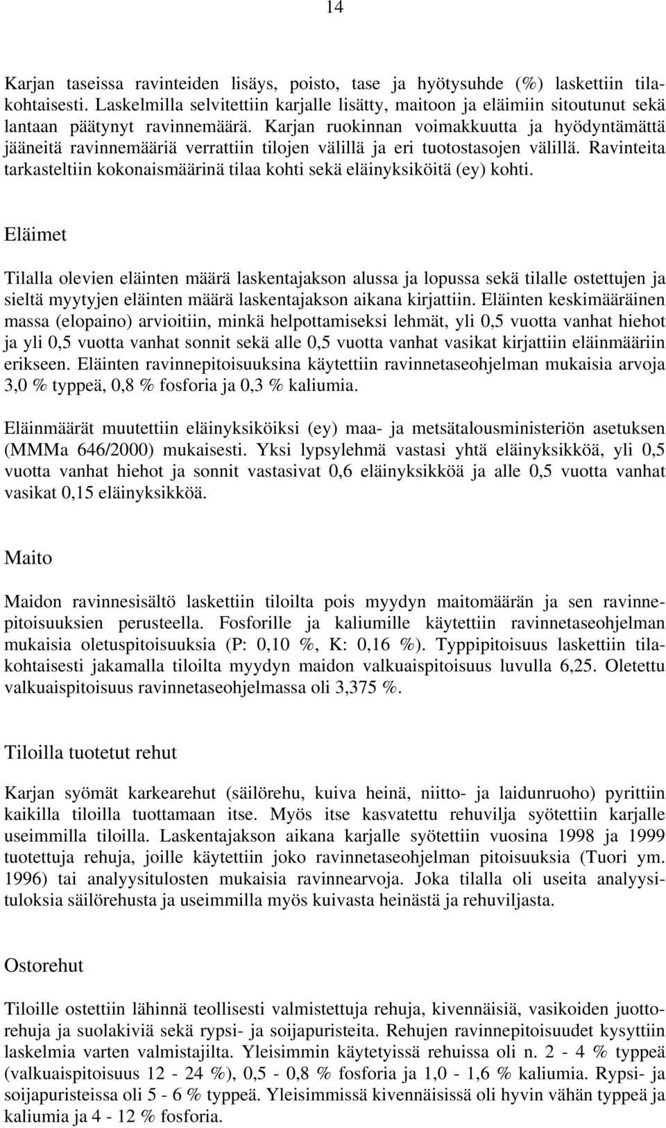 Karjan ruokinnan voimakkuutta ja hyödyntämättä jääneitä ravinnemääriä verrattiin tilojen välillä ja eri tuotostasojen välillä.